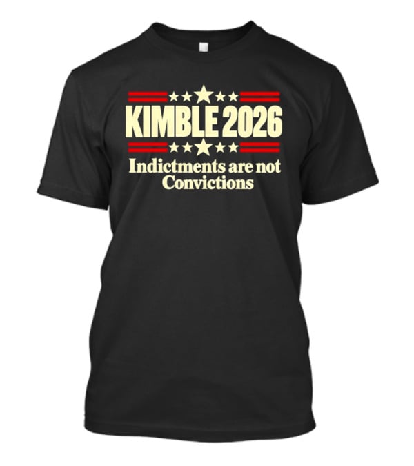 Kimble 2026 Indictments Are Not Convictions Patriotic Stars And Stripes T-Shirt