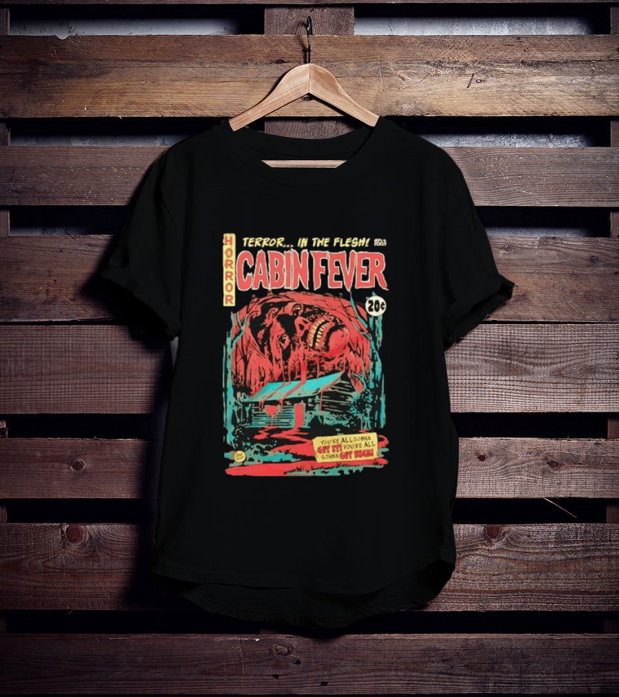 Horror Cabin Fever 20 Cents Terror In The Flesh You're All Gonna Get It Comic Book T-Shirt