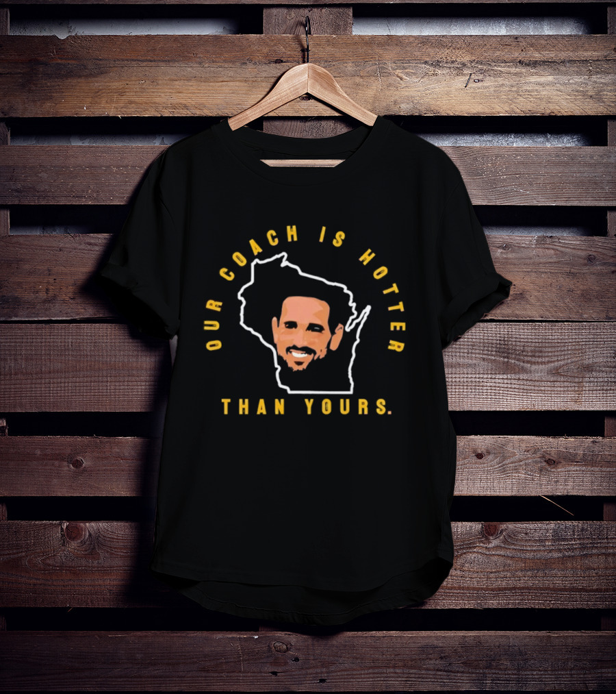 Matt LaFleur Our Coach Is Hotter Than Yours Green Bay Packers T-Shirt