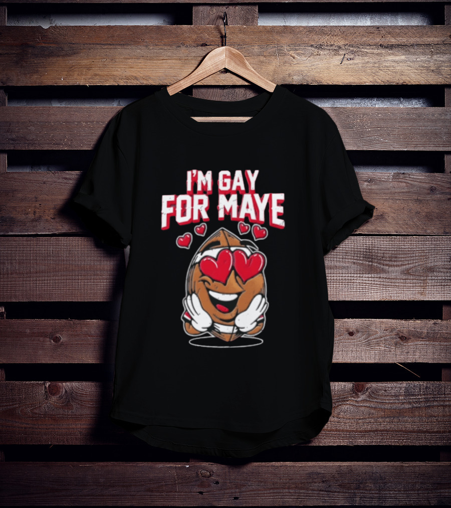 I'm Gay For Maye Football Heart Eyes Smiling T-Shirt