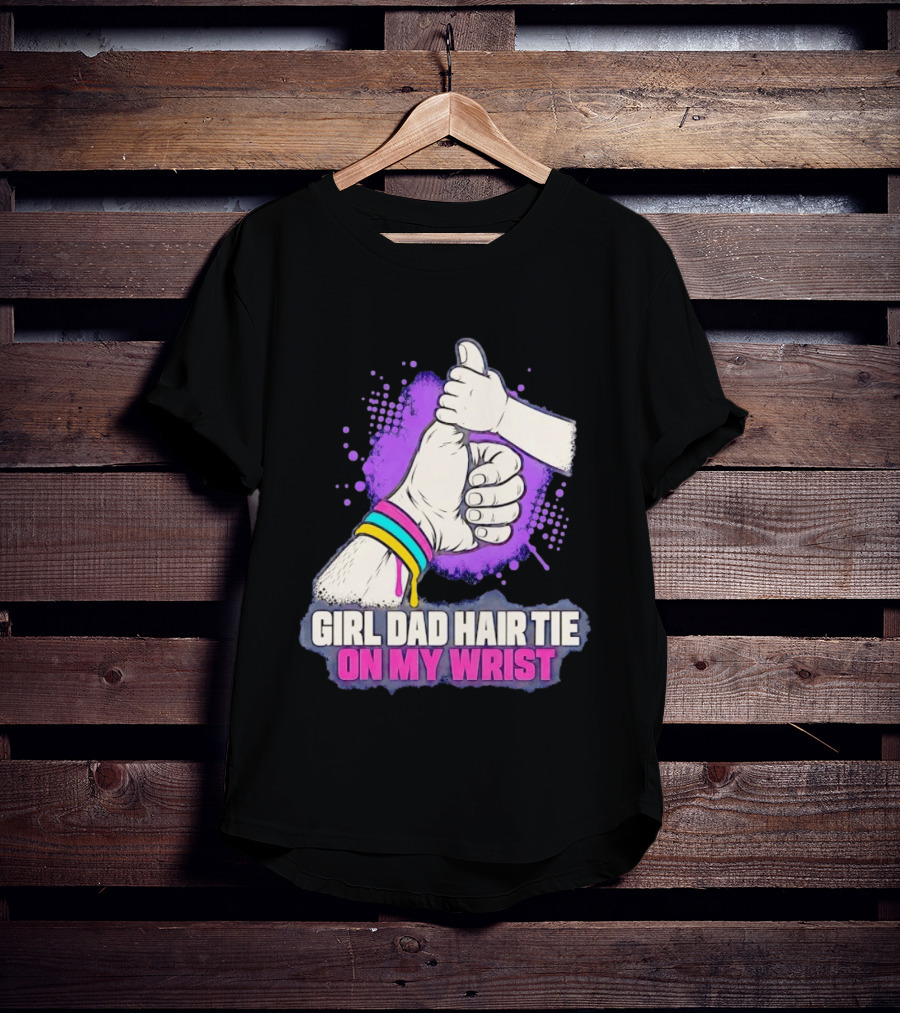 Girl Dad Hair Tie On My Wrist Father And Daughter Thumbs Up T-Shirt