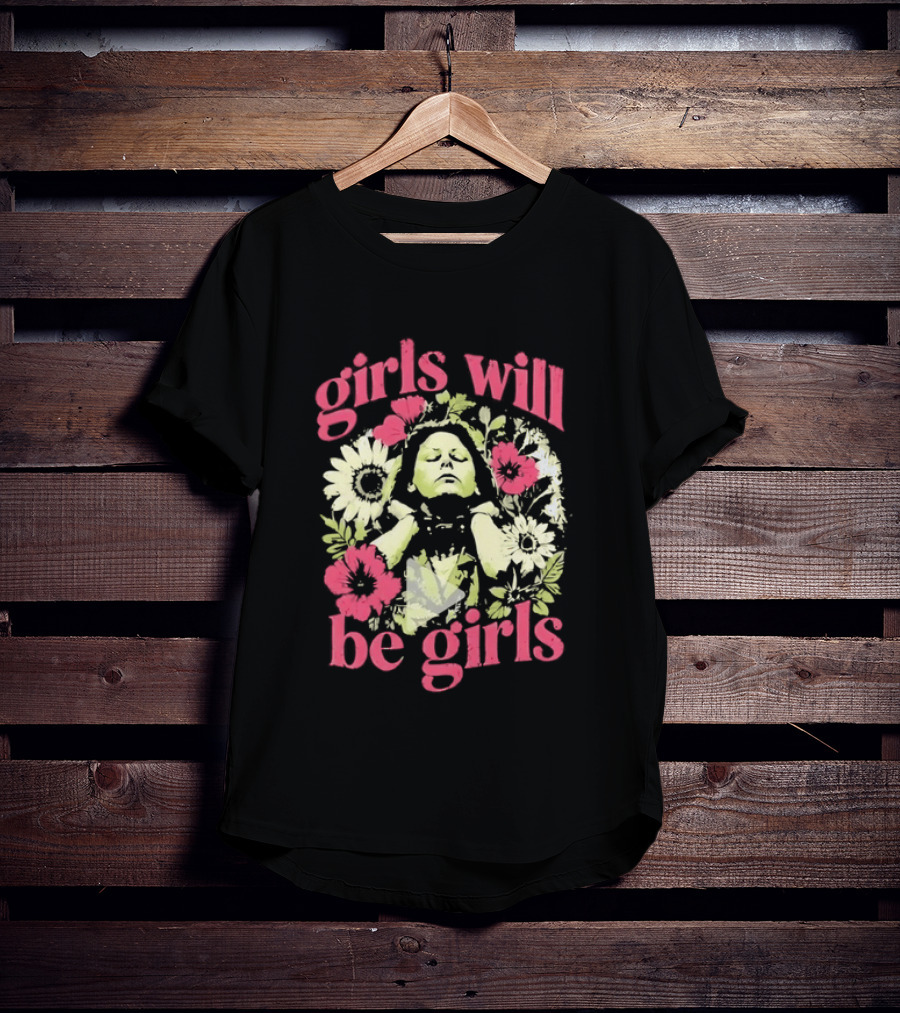 Girls Will Be Girls Feminine Floral Botanical Motif T-Shirt