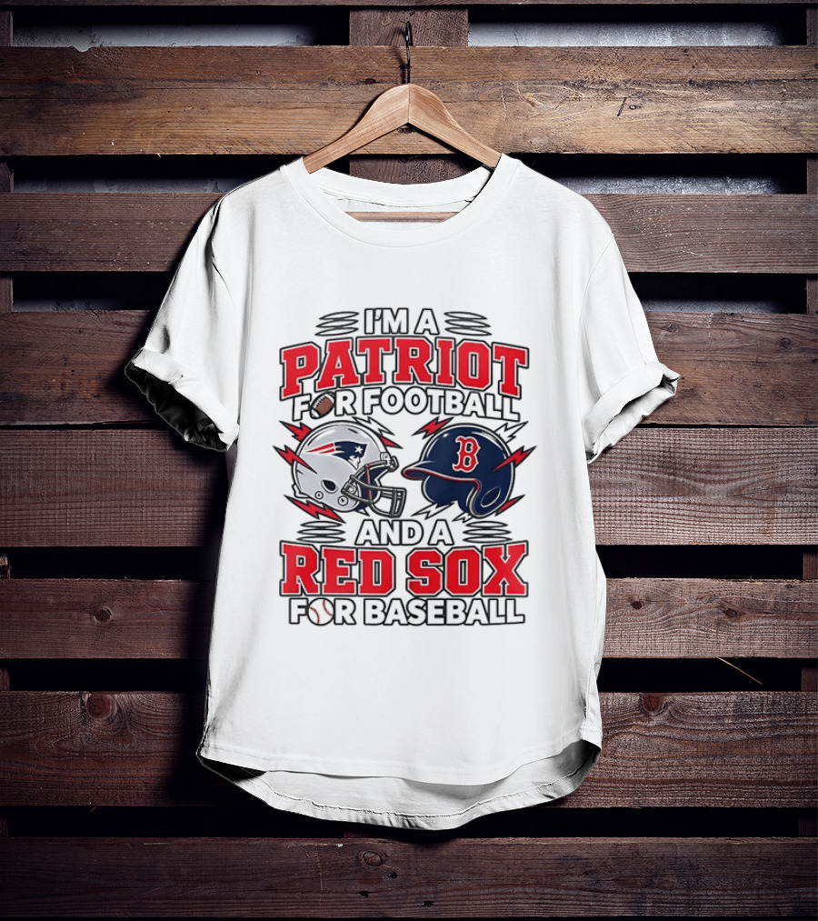 I'm A Patriot For Football And A Red Sox For Baseball Two Helmets MLB 2026 T-Shirt