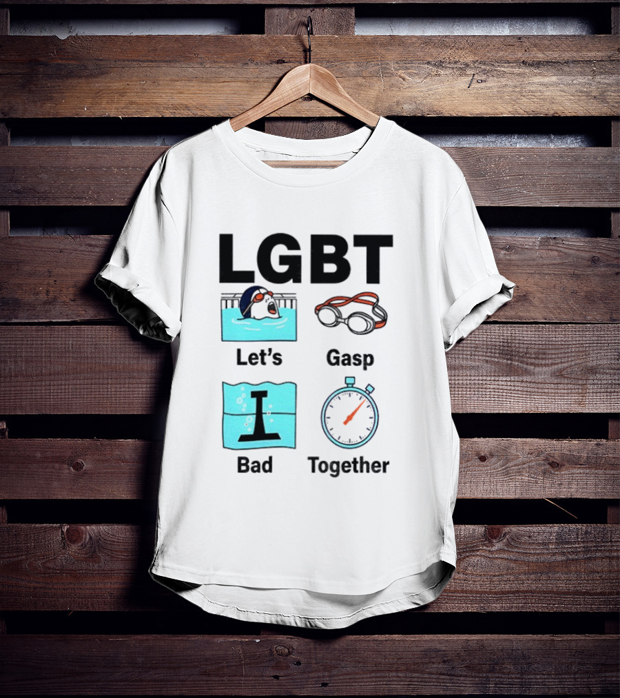 LGBT Let's Gasp Bad Together Swimming Goggles Stop Pool T-Shirt