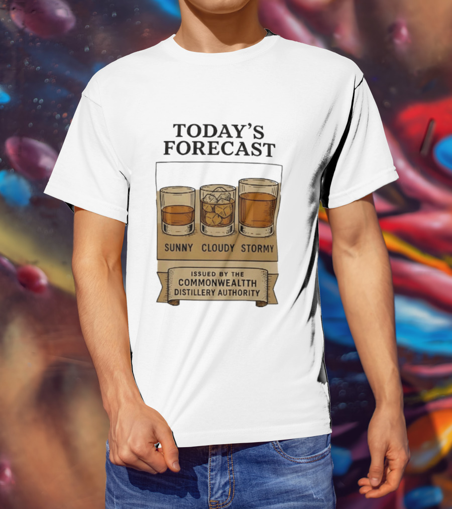 Today's Forecast Sunny Cloudy Stormy Issued By Commonwealth Distillery Authority T-Shirt