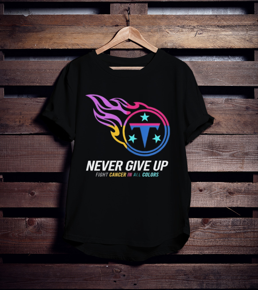 Tennessee Titans Never Give Up Fight Cancer In All T-Shirt