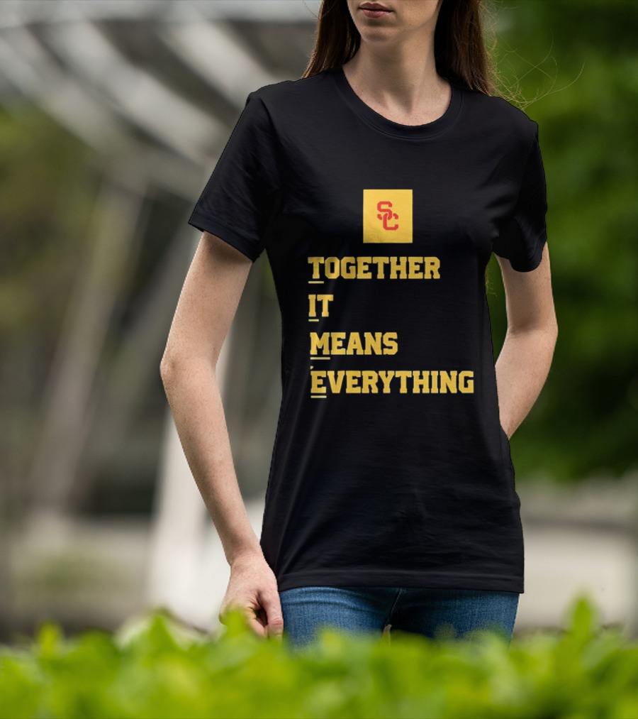 USC Trojans SC Together It Means Everything T-Shirt