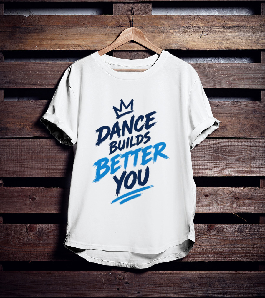 Dance Builds Better You Crown Motivation T-Shirt