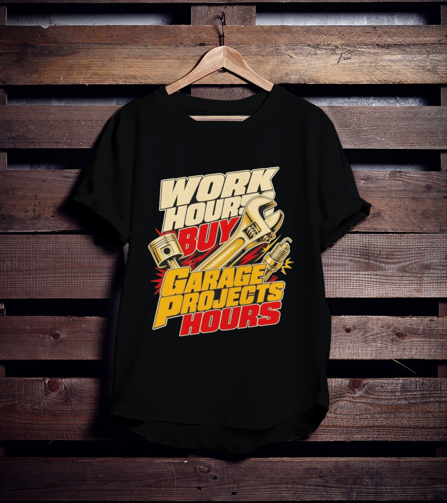 Work Hours Buy Garage Projects Hours Wrench Piston Spark Plug T-Shirt