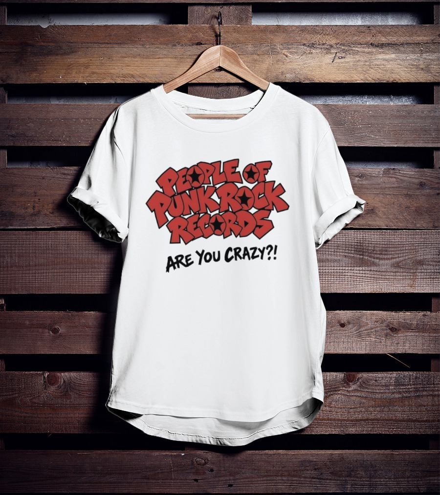 People Of Punk Rock Records Are You Crazy?! T-Shirt