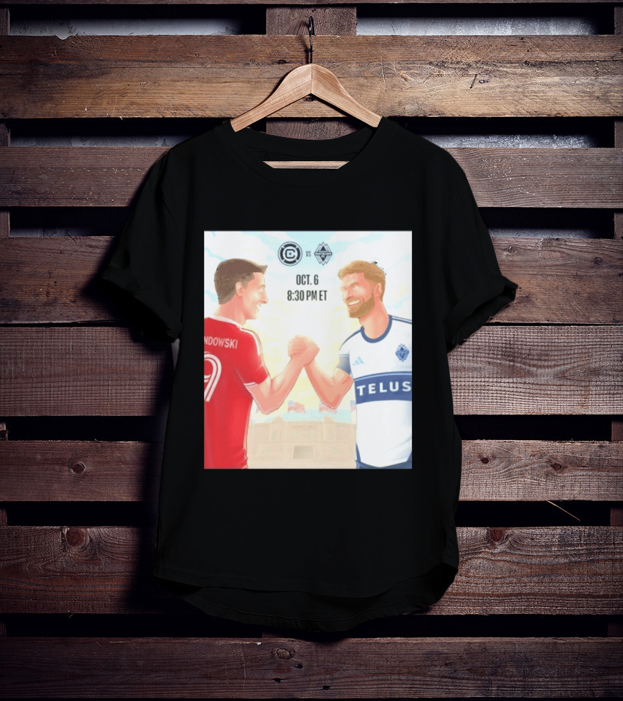 Chicago Fire Vs Vancouver Whitecaps Oct 6 Soldier Field Match 8:30 PM ET Lewandowski TELUS T-Shirt