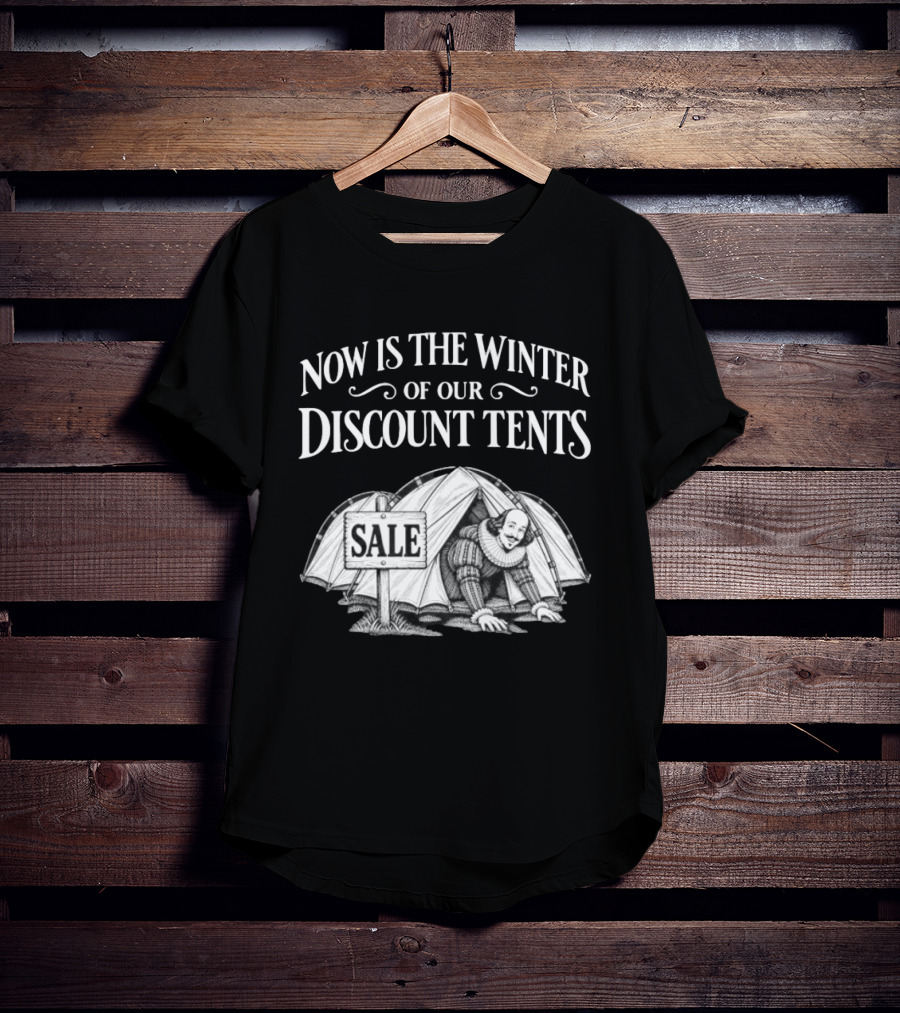 Shakespeare Now Is The Winter Of Our Discount Tents Camping Sale T-Shirt