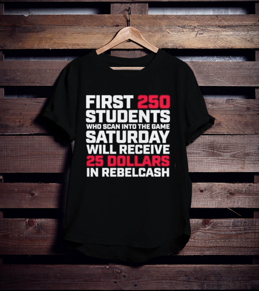 First 250 Students Scan Game Saturday Receive 25 Dollars Rebelcash T-Shirt