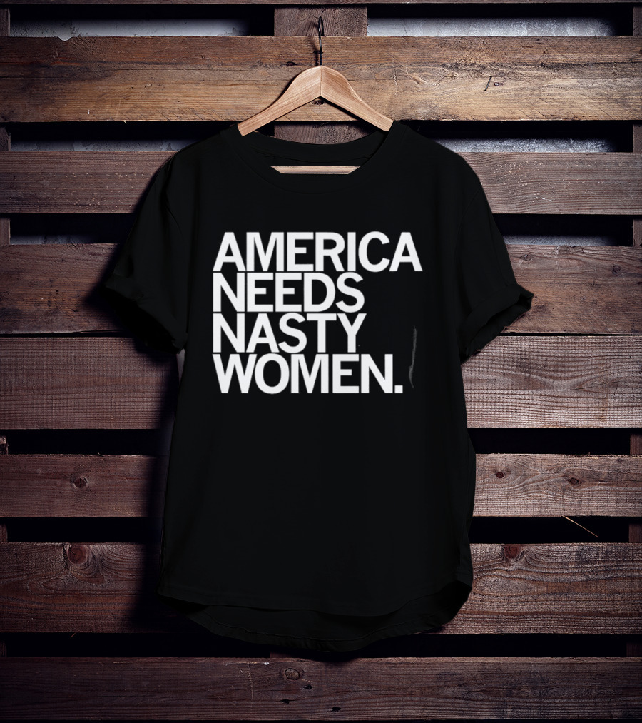America Needs Nasty Women Feminist Empowerment T-Shirt