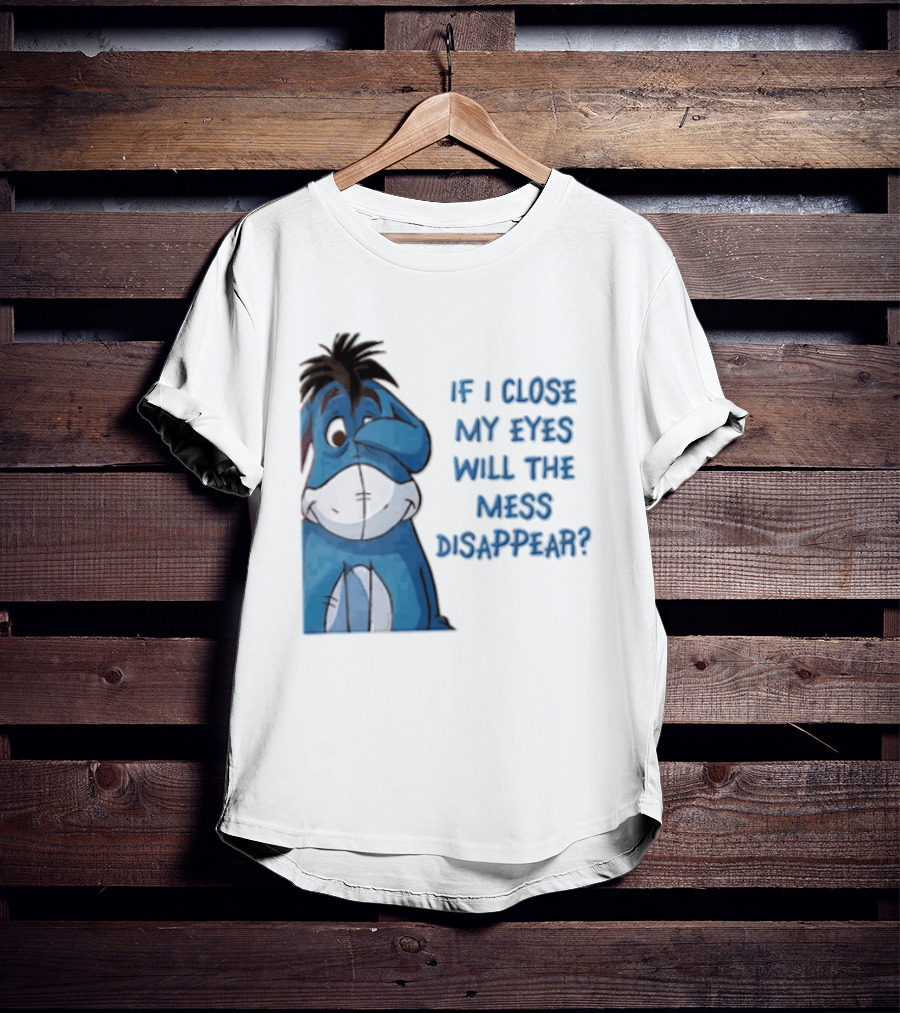 Disney If I Close My Eyes Will The Mess Disappear Eeyore Covering Eye T-Shirt