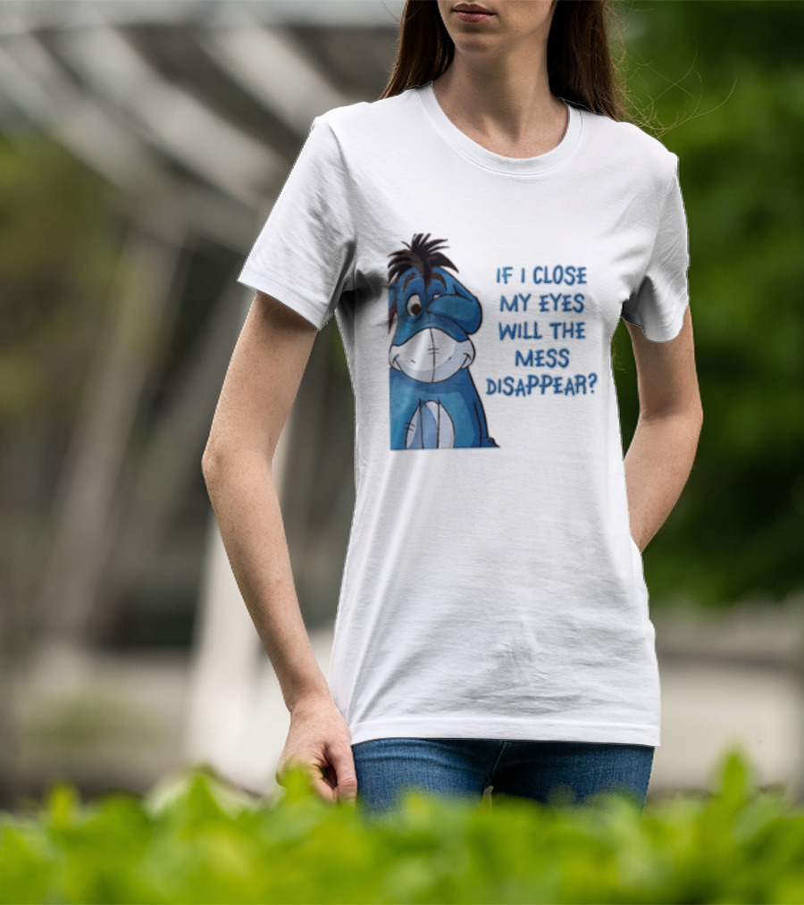 Disney If I Close My Eyes Will The Mess Disappear Eeyore Covering Eye T-Shirt