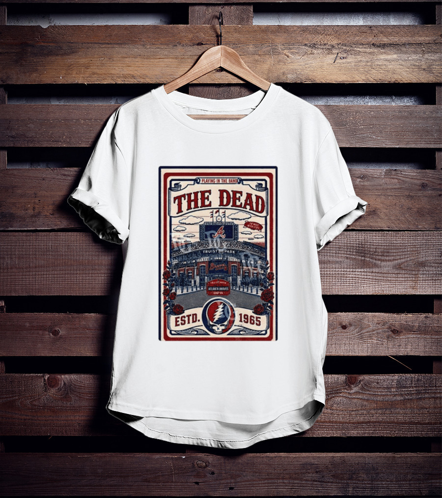 Atlanta Braves Grateful Dead Truist Park Concert Playing In The Band Estd 1965 T-Shirt