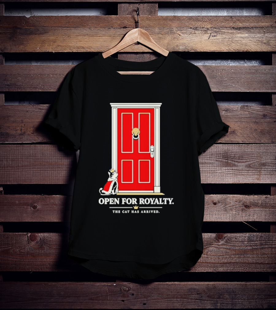 Open For Royalty The Cat Has Arrived Red Door Cat T-Shirt