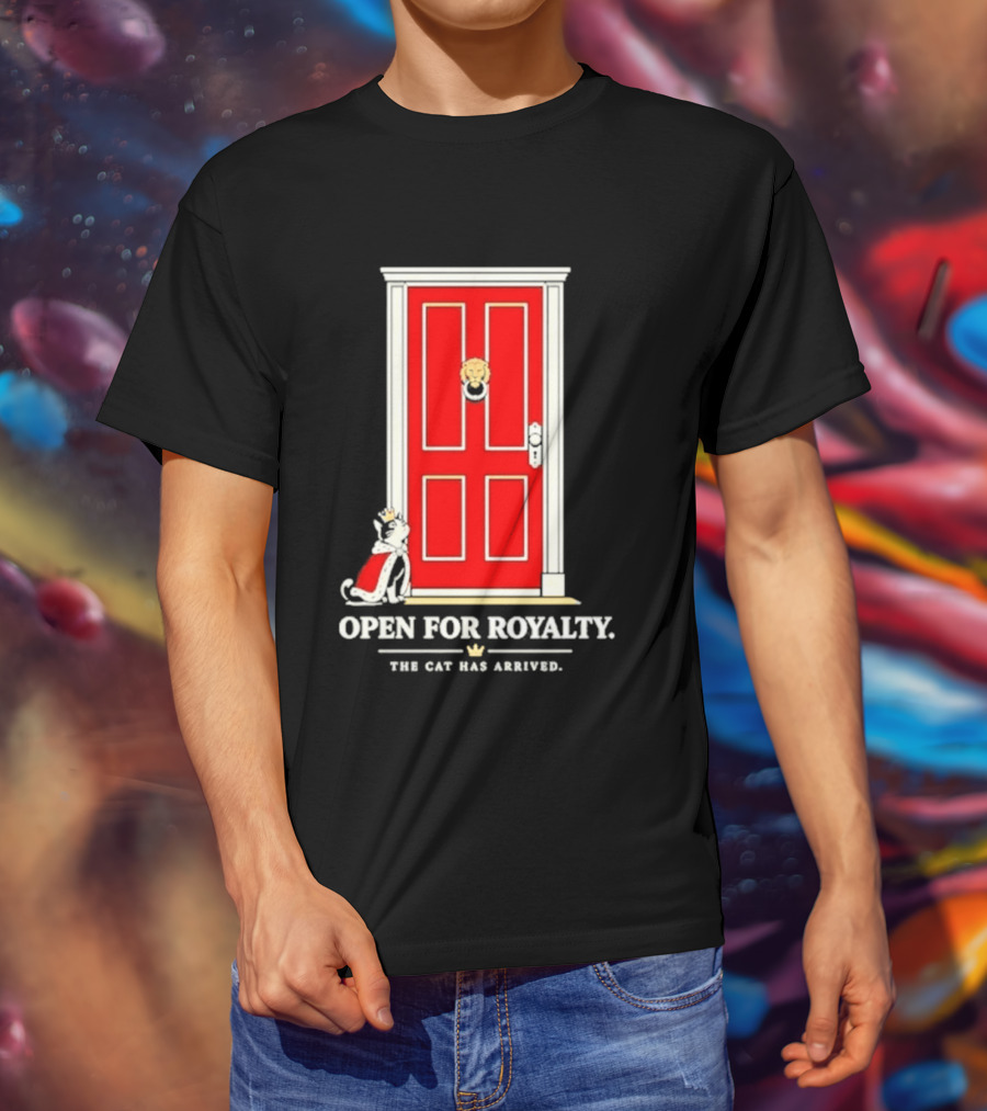 Open For Royalty The Cat Has Arrived Red Door Cat T-Shirt