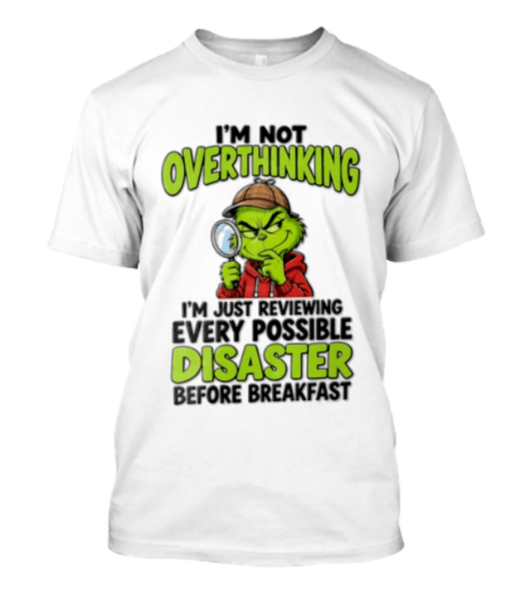 I'm Not Overthinking I'm Just Reviewing Every Possible Disaster Before Breakfast Grinch T-Shirt