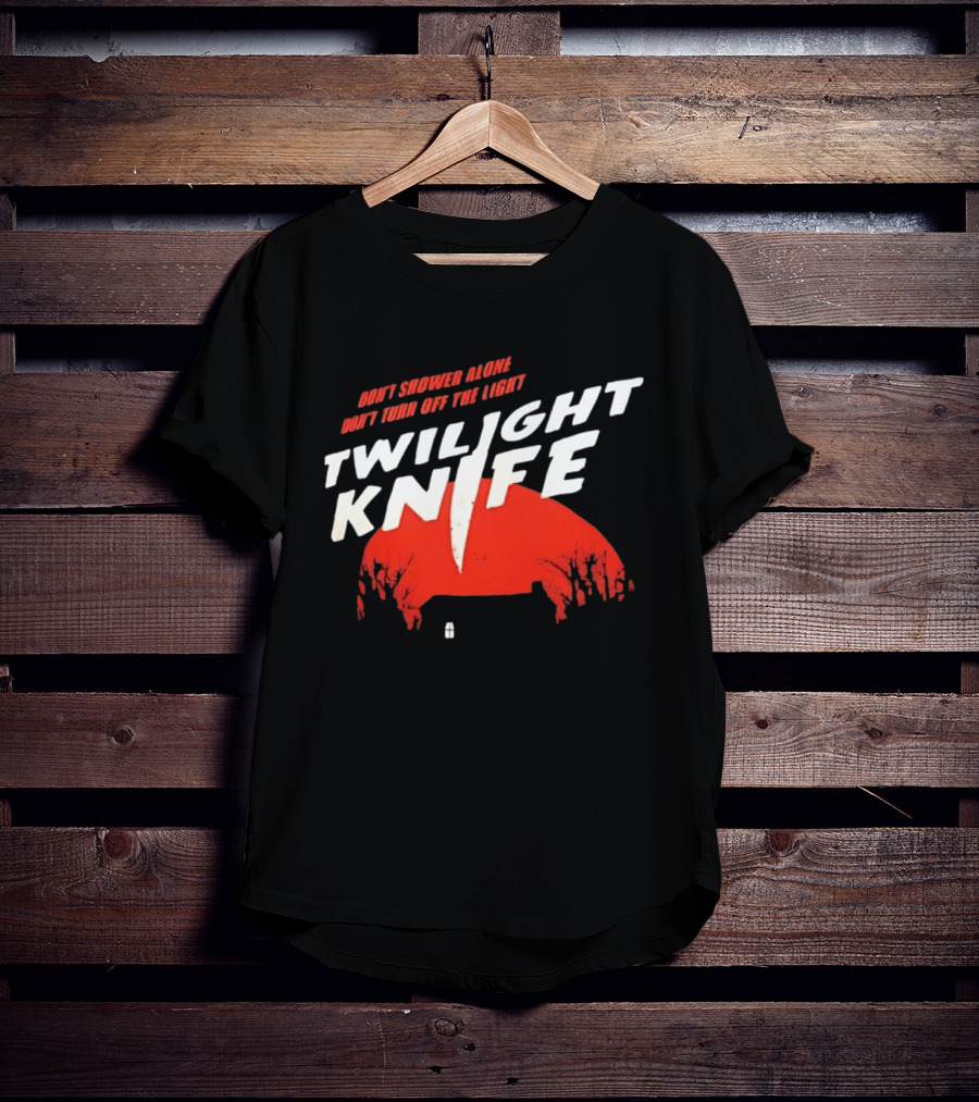 Twilight Knife Don't Shower Alone Don't Turn Off The Light Horror Suspense T-Shirt