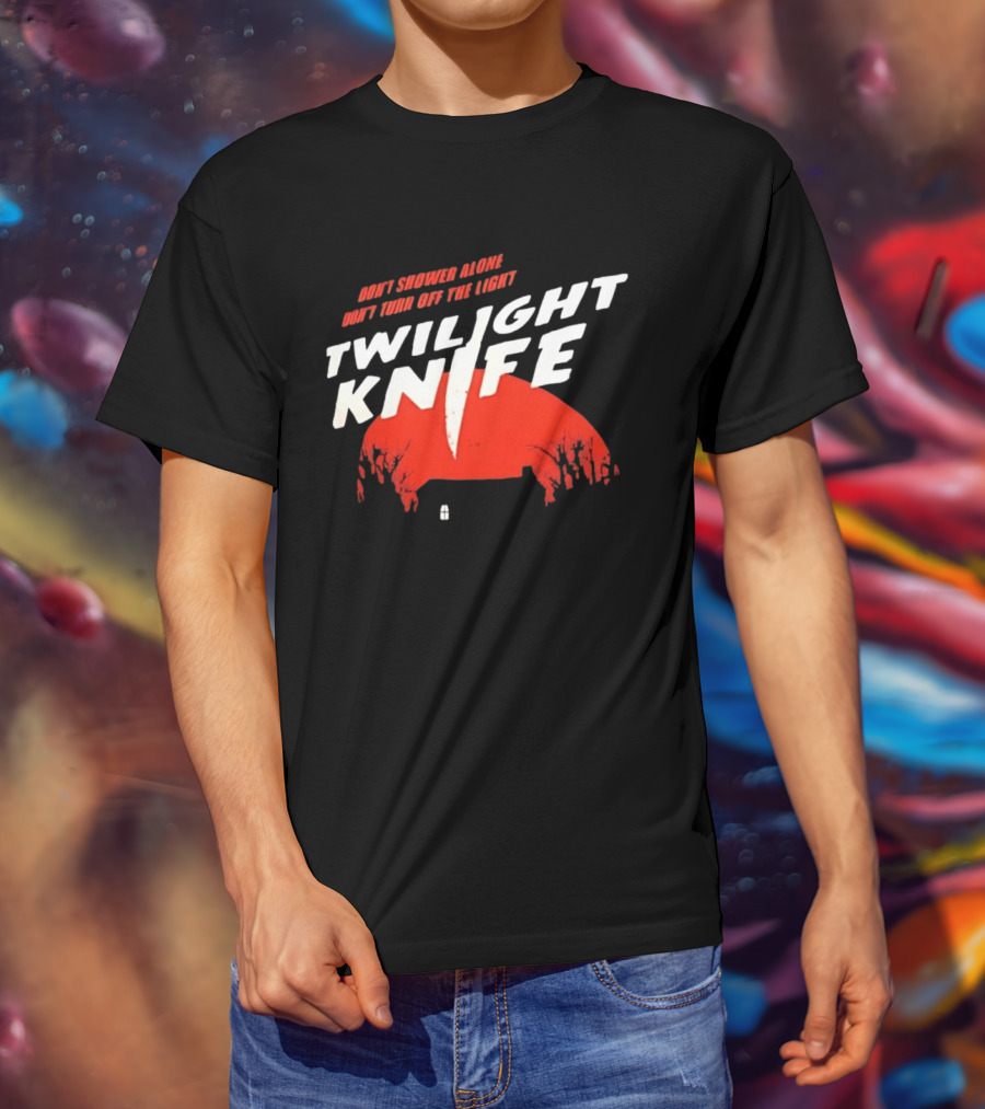 Twilight Knife Don't Shower Alone Don't Turn Off The Light Horror Suspense T-Shirt