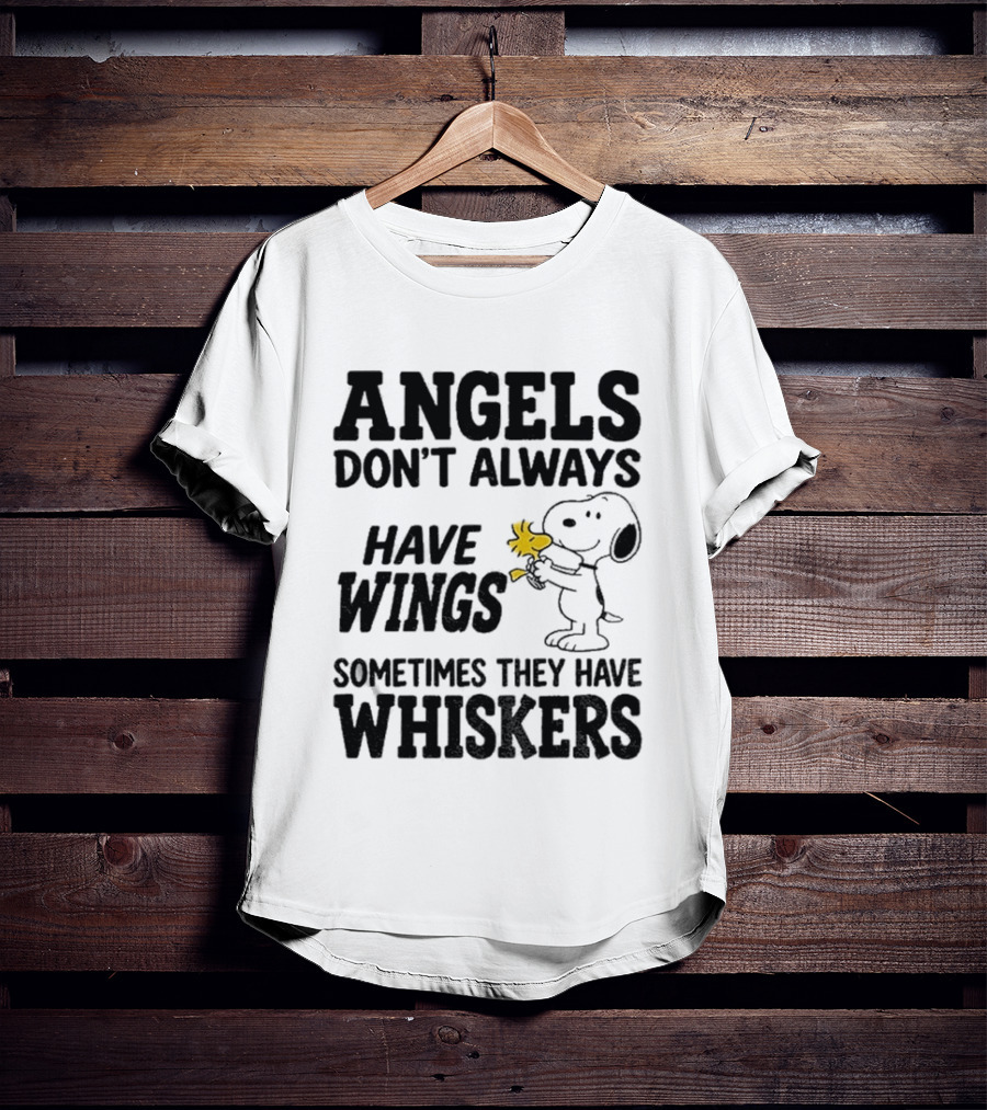 Snoopy Woodstock Angels Don't Always Have Wings Sometimes They Have Whiskers T-Shirt