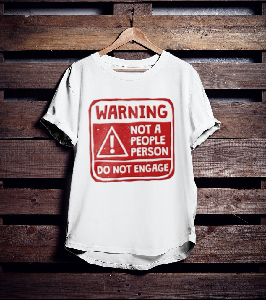 Warning Not A People Person Do Not Engage Caution Sign T-Shirt