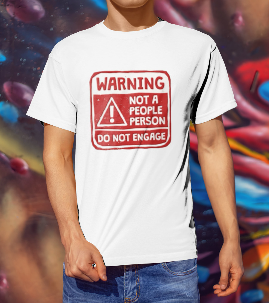 Warning Not A People Person Do Not Engage Caution Sign T-Shirt