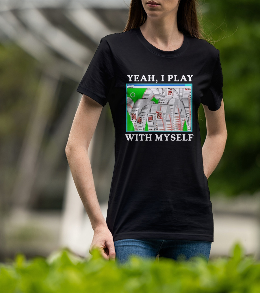 Yeah I Play With Myself Solitaire Card Game Meme Retro Computer Cards T-Shirt