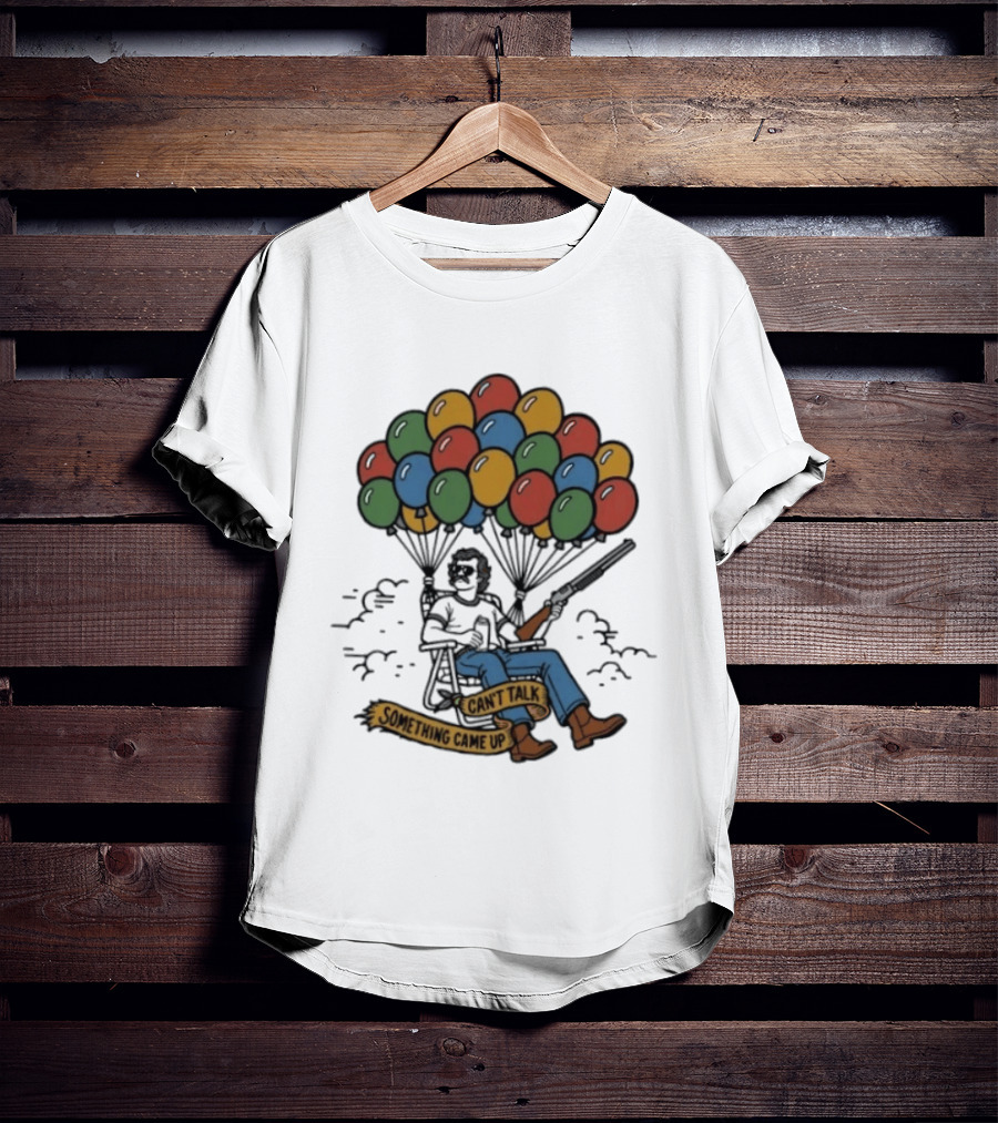 Can't Talk Something Came Up Balloon Floating Chair Man T-Shirt