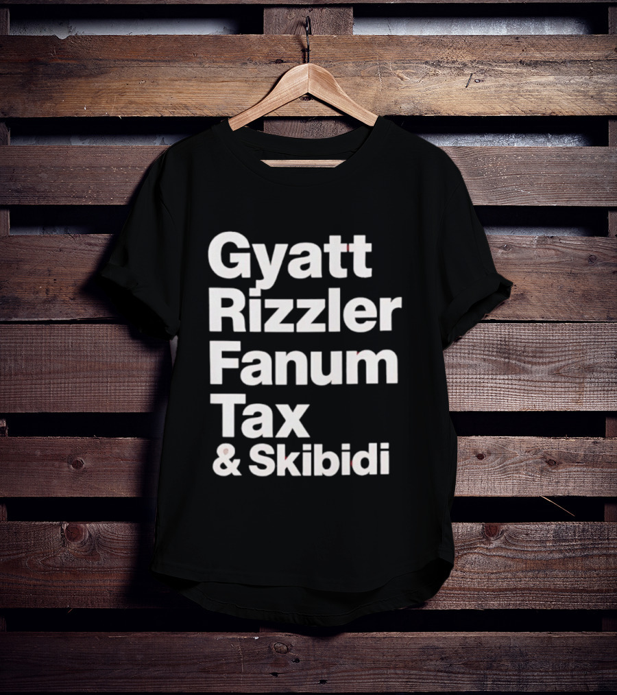 Gyatt Rizzler Fanum Tax Skibidi Gen Alpha Slang Fandom Phrase T-Shirt