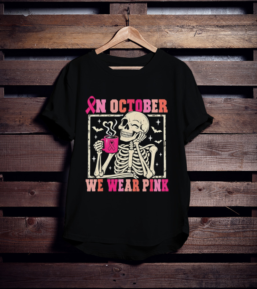 In October We Wear Pink Skeleton Breast Cancer Awareness Pink Ribbon T-Shirt