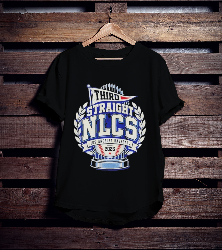 Third Straight NLCS Los Angeles Baseball 2026 Dodgers T-Shirt