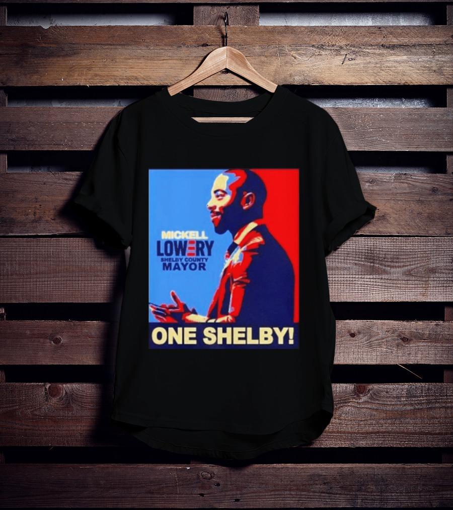Mickell Lowery Shelby County Mayor Campaign One Shelby T-Shirt