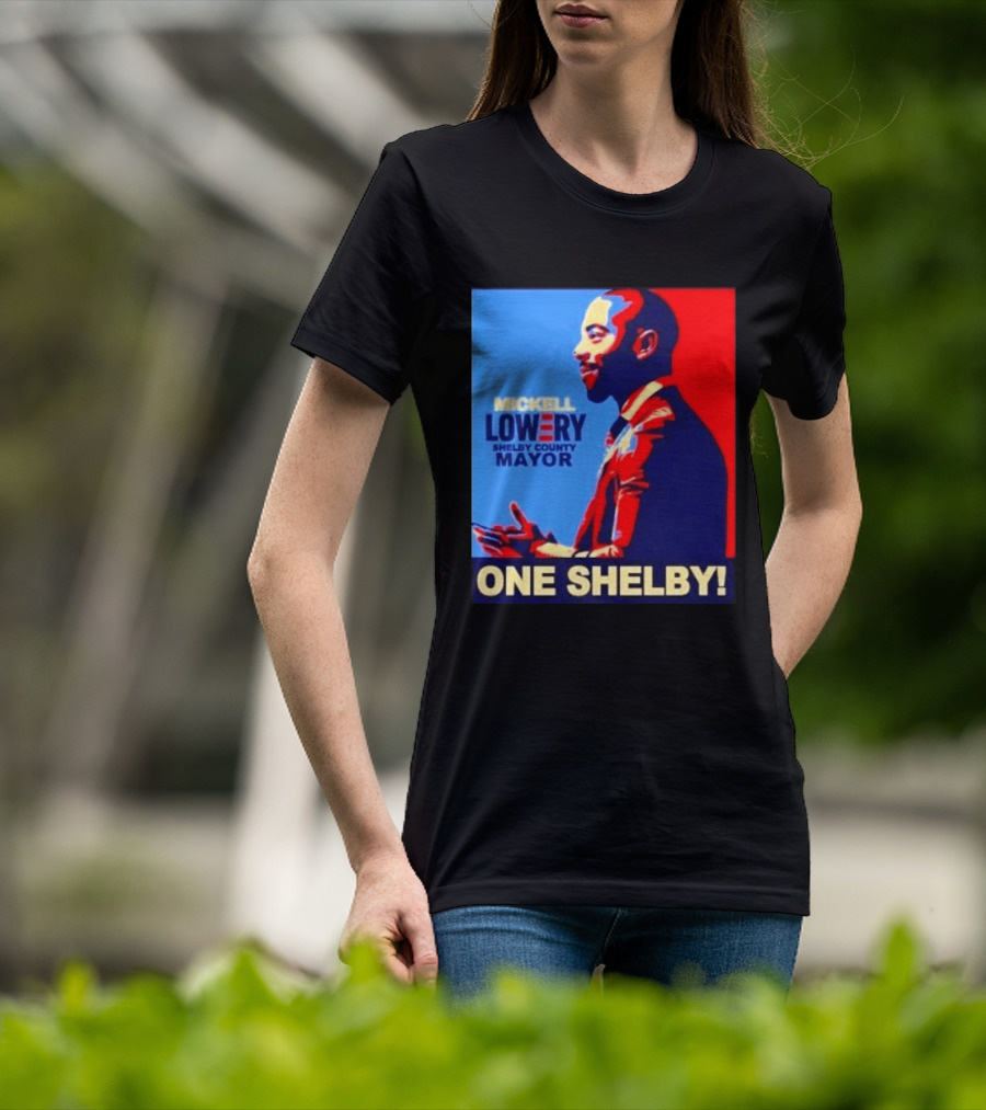 Mickell Lowery Shelby County Mayor Campaign One Shelby T-Shirt