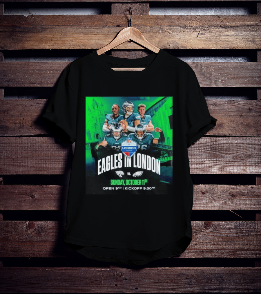 Eagles In London NFL London Games Jacksonville Vs Philadelphia Sunday October 11th 9AM T-Shirt