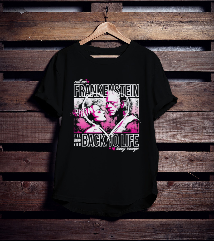 Call Me Frankenstein Back To Life Honey Revenge T-Shirt