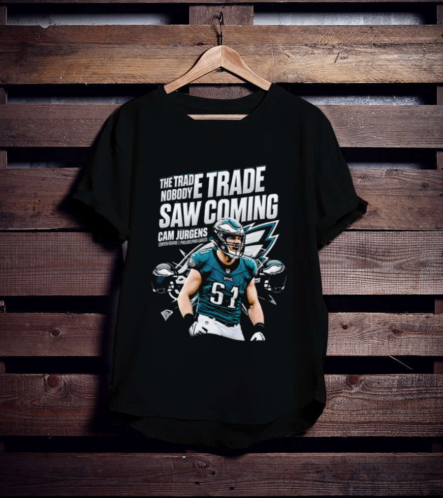 Cam Jurgens Philadelphia Eagles The Trade Saw Coming 51 T-Shirt