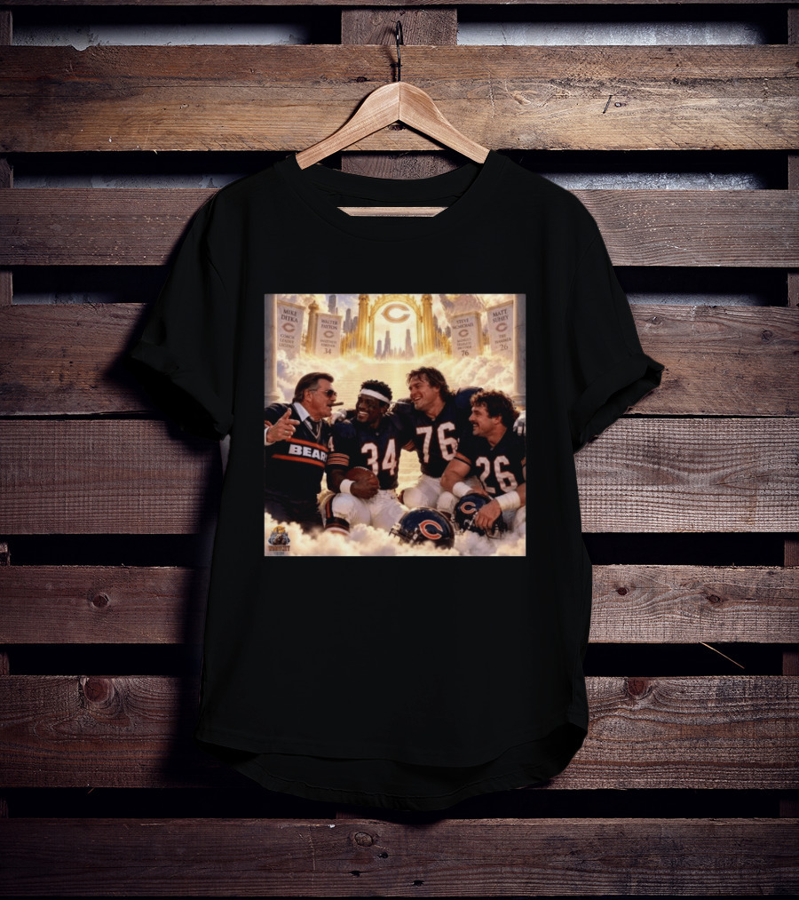 Mike Ditka Walter Payton Steve McMichael Matt Suhey Chicago Legends Reunion In Heaven 34 76 26 T-Shirt