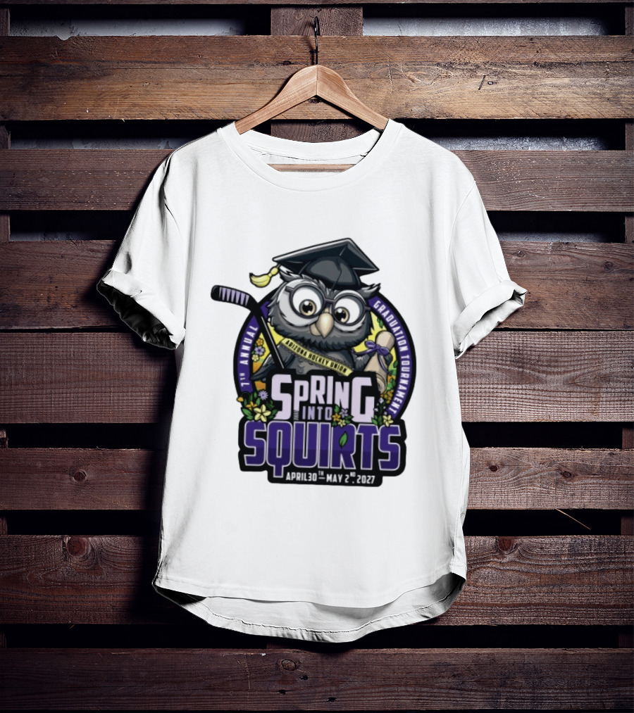 Spring Into Squirts U8 Mite Graduation Tournament 7th Annual April 30th May 2nd 2027 Hockey Owl T-Shirt