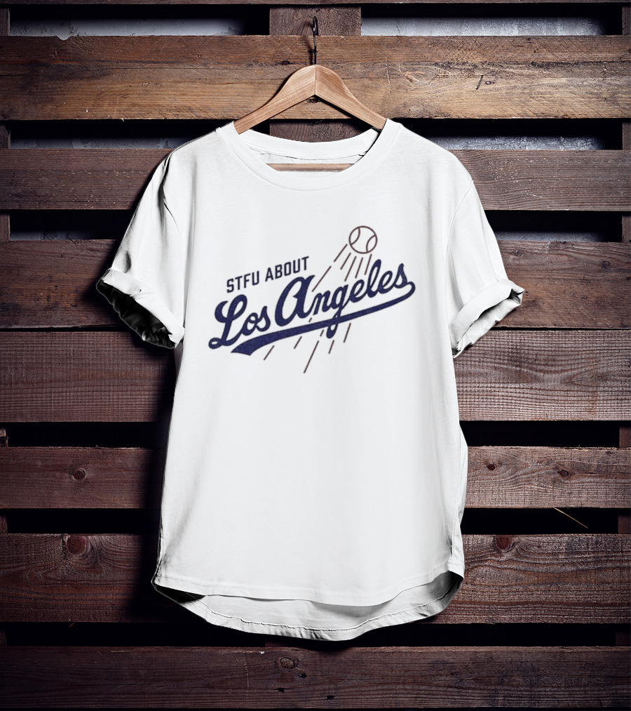 STFU About Los Angeles Dodgers Baseball T-Shirt