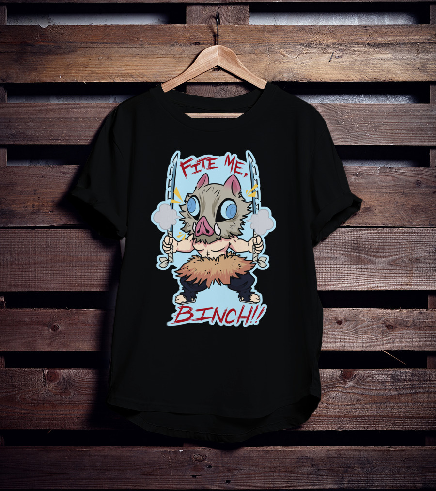 Fite Me Binch Demon Slayer Kimetsu No Yaiba Inosuke Boar Mask Dual Sword Warrior T-Shirt