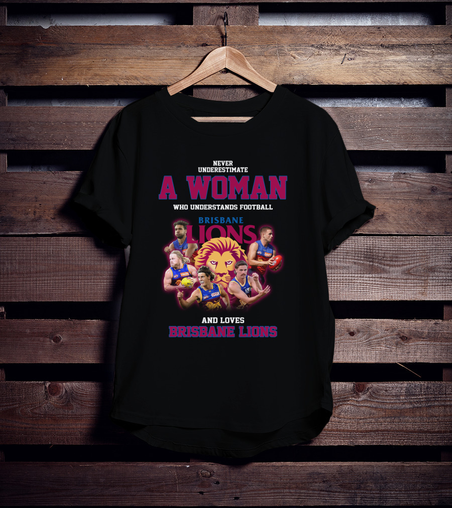 Never Underestimate A Woman Who Understands Football And Loves Brisbane Lions T-Shirt