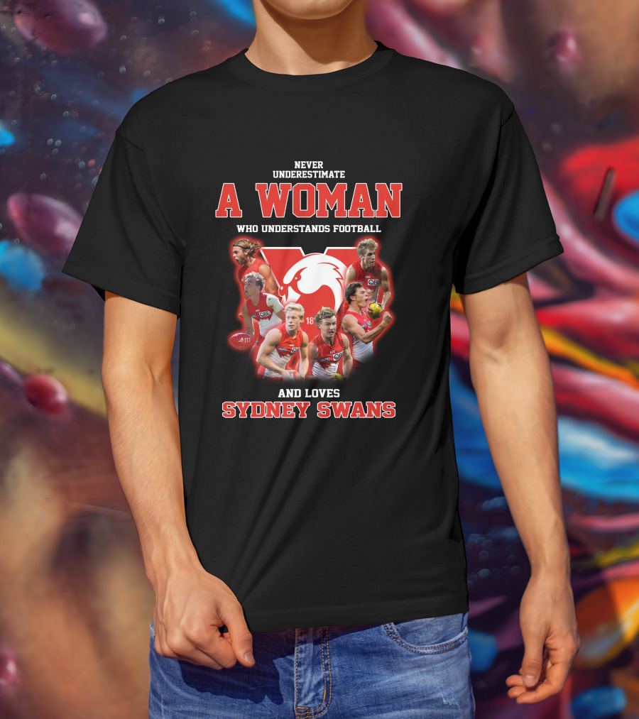 Never Underestimate A Woman Who Understands Football And Loves Sydney Swans T-Shirt