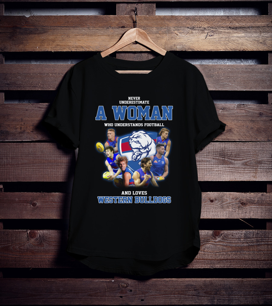 Never Underestimate A Woman Who Understands Football And Loves Western Bulldogs T-Shirt
