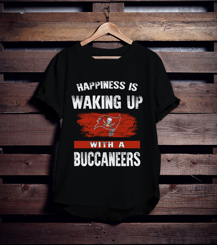 Happiness Is Waking Up With A Tampa Bay Buccaneers T-Shirt