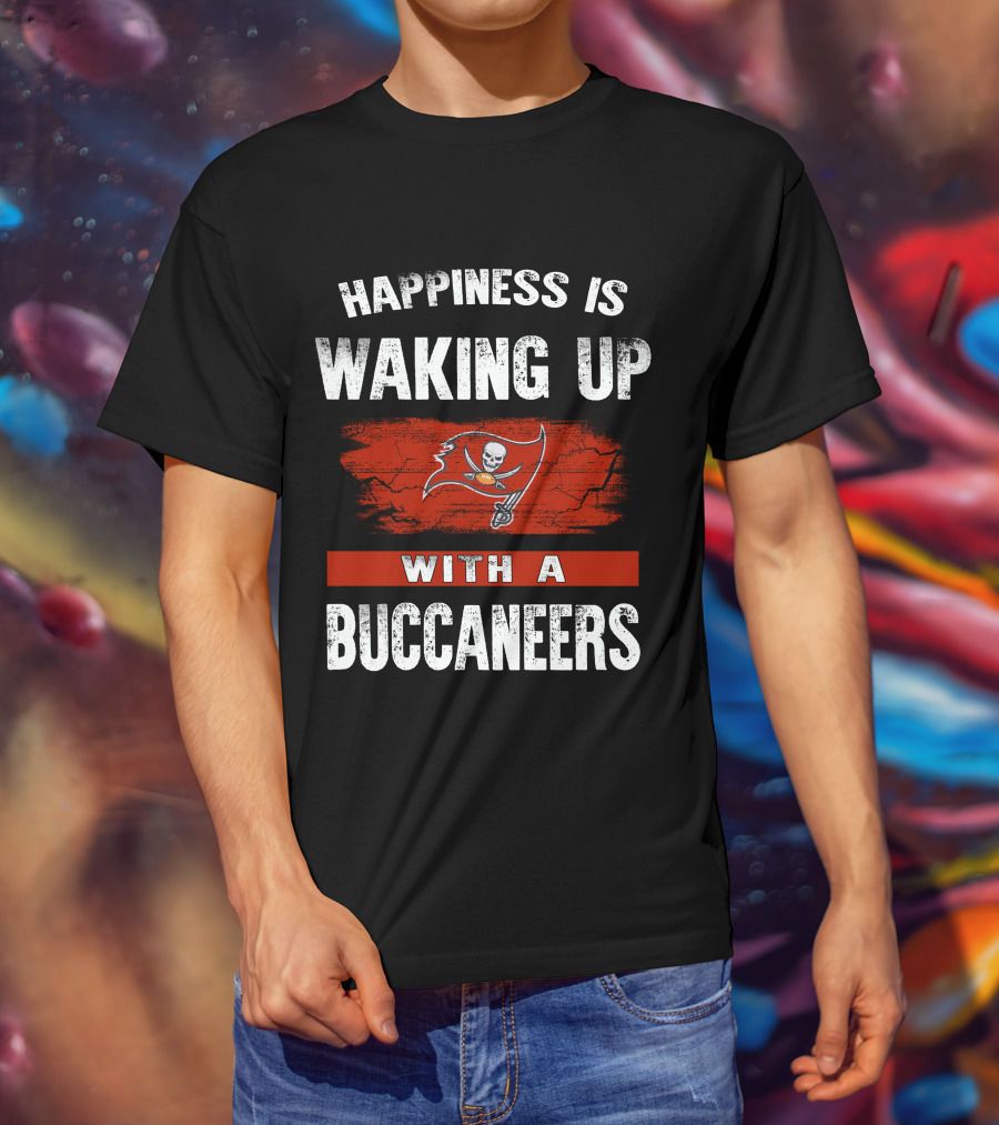 Happiness Is Waking Up With A Tampa Bay Buccaneers T-Shirt