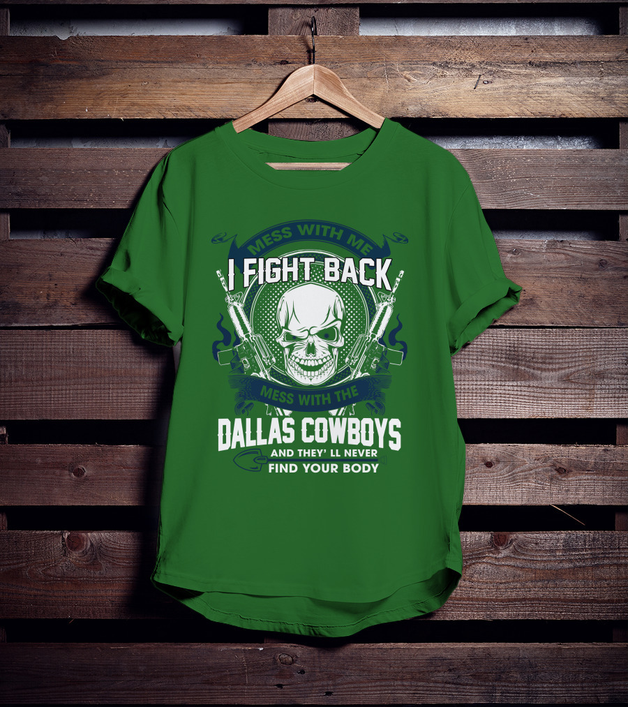 Dallas Cowboys I Fight Back Mess With Me T-Shirt