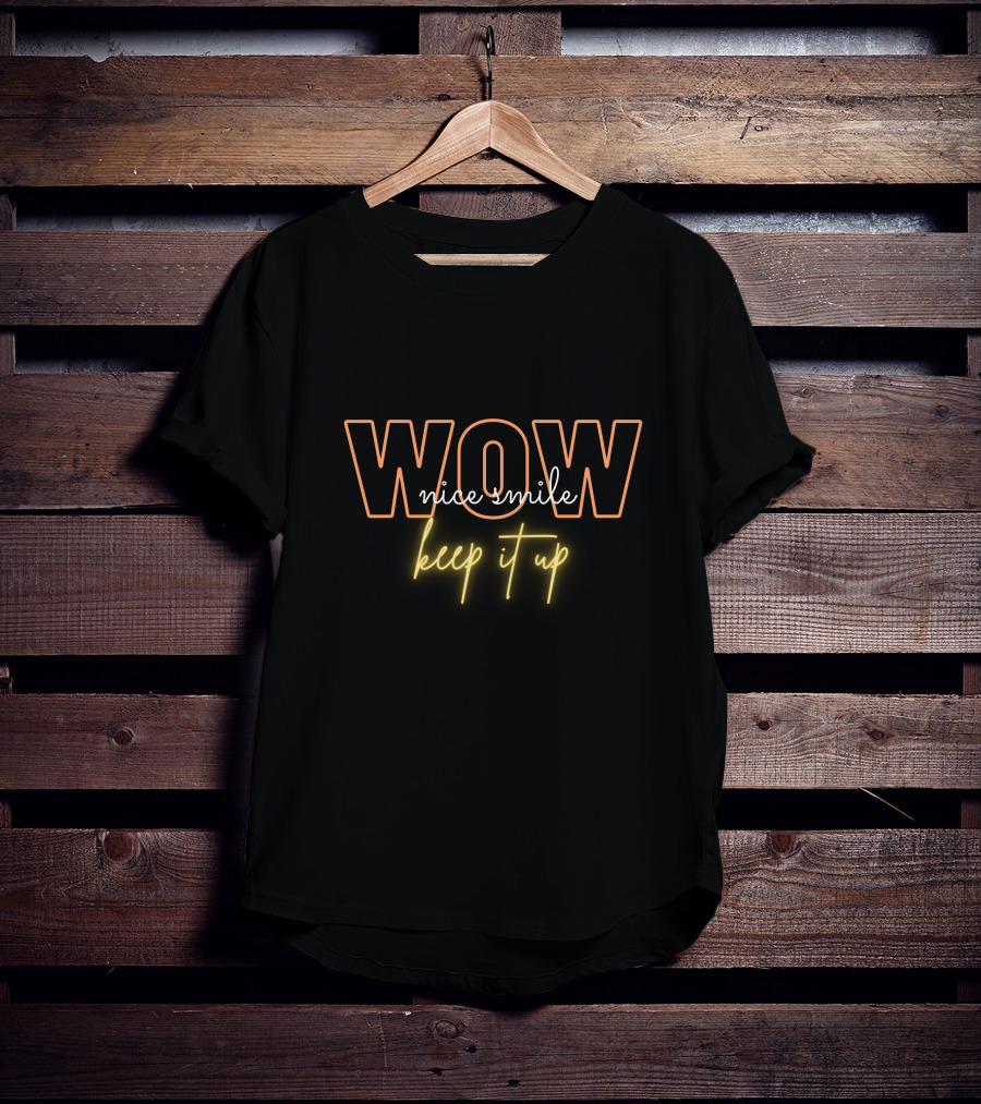 WOW Nice Smile Keep It Up T-Shirt